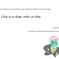 Chuj Ci w dupę, robię co chce